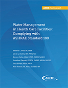 Water Management in Health Care Facilities:  Complying with ASHRAE Standard 188