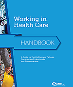 Working in Health Care: A Guide for Facility Business Partners, Construction Professionals, and Subcontractors: Digital Edition