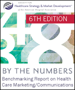 By the Numbers: Benchmarking Report on Health Care Marketing/Communications, 6th Edition (print version)