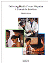 Delivering Healthcare to Hispanics:  A Manual for Providers 3rd Edition