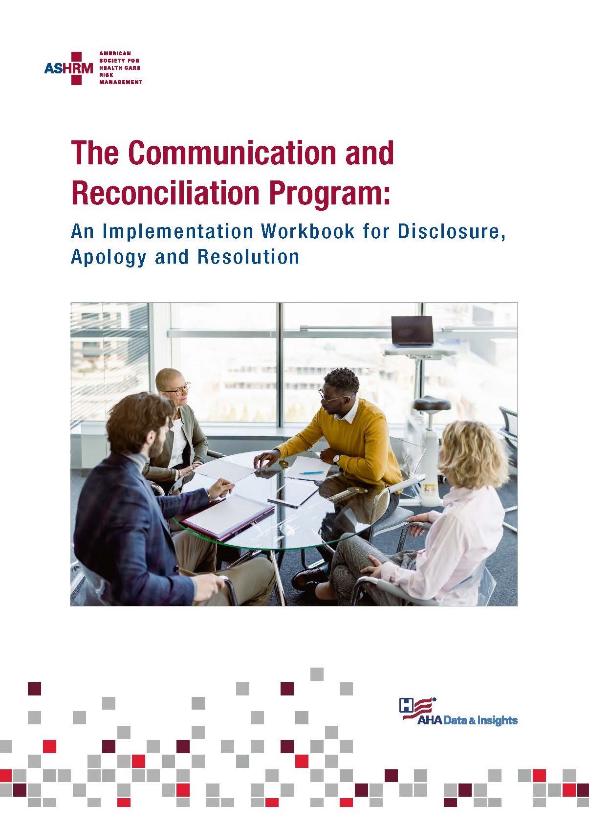 The Communication and Reconciliation Program: An Implementation Workbook for Disclosure, Apology and Resolution