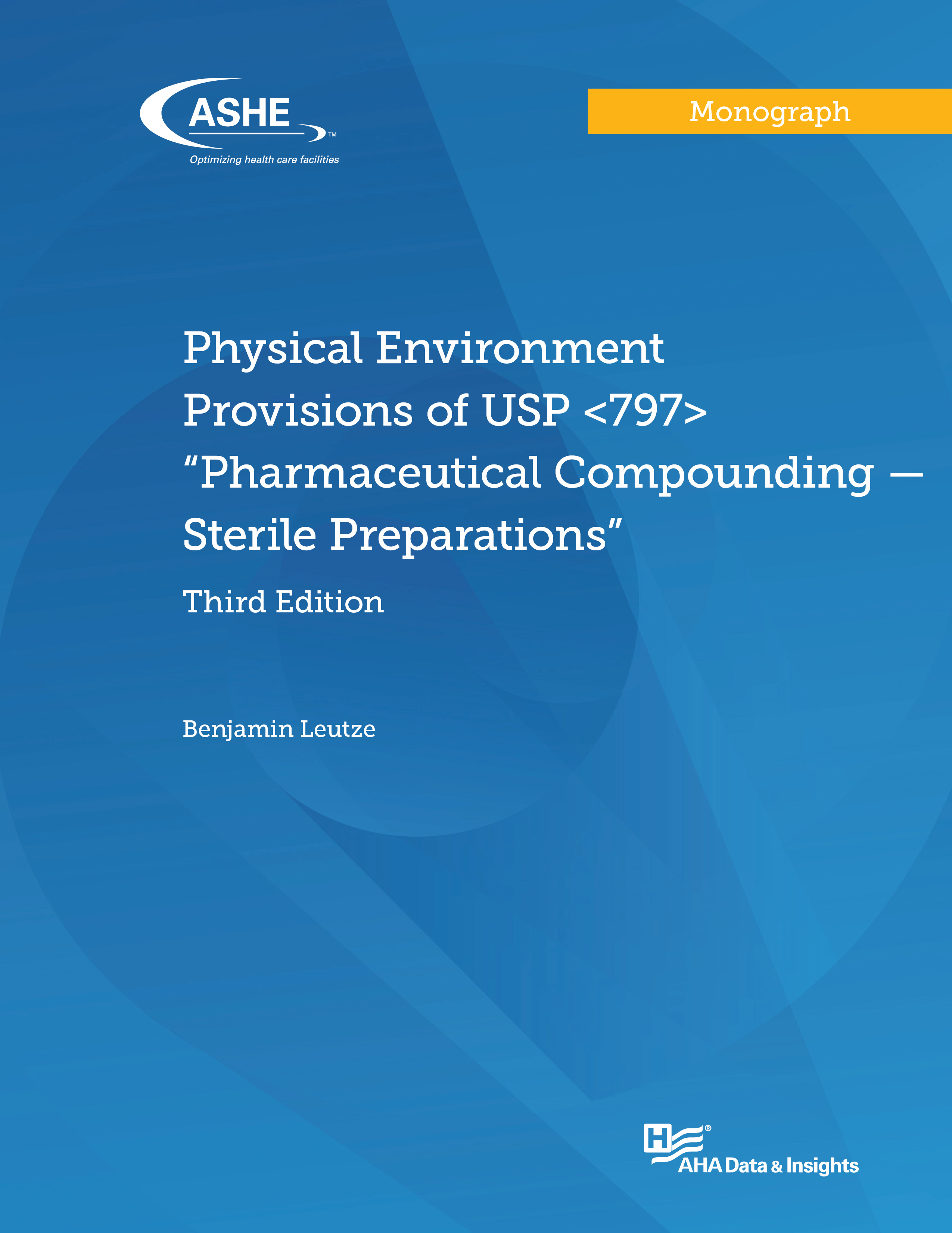 Physical Environment Provisions of USP <797> “Pharmaceutical Compounding — Sterile Preparations” Third Edition: Print Version