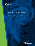 Weathering the Storm: Health care facilities on the front lines of climate change response and recovery