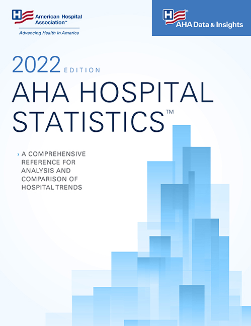AHA Hospital Statistics™ 2022 Edition, Excel Format