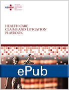 Health Care Claims and Litigation Playbook, ePub Format