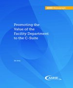 Promoting the Value of the Facility Department to the C-Suite - Print Edition