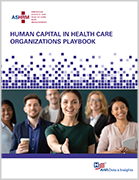 Human Capital in Health Care Organizations Playbook, Print Format