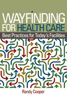 Wayfinding for Health Care:  Best Practices for Today&apos;s Facilities