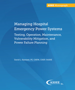 Managing Hospital Emergency Power Systems: Testing, Operation, Maintenance, Vulnerability Mitigation, and Power Failure Planning